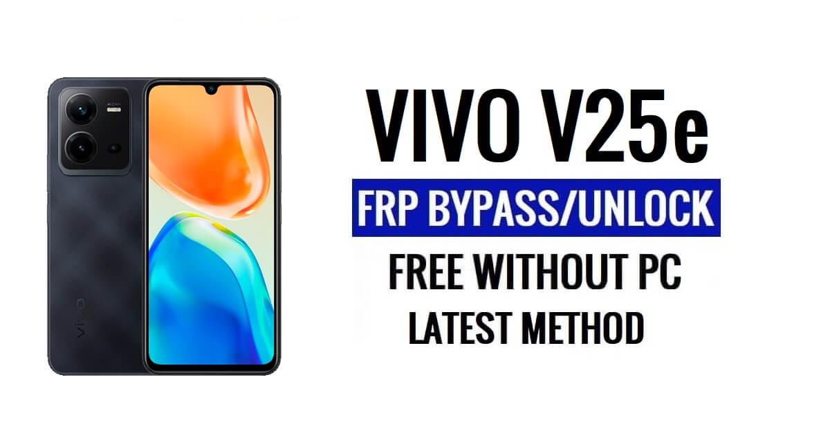 컴퓨터가 없는 Vivo V25e FRP 우회 Android 13 Google 최신 무료 잠금 해제