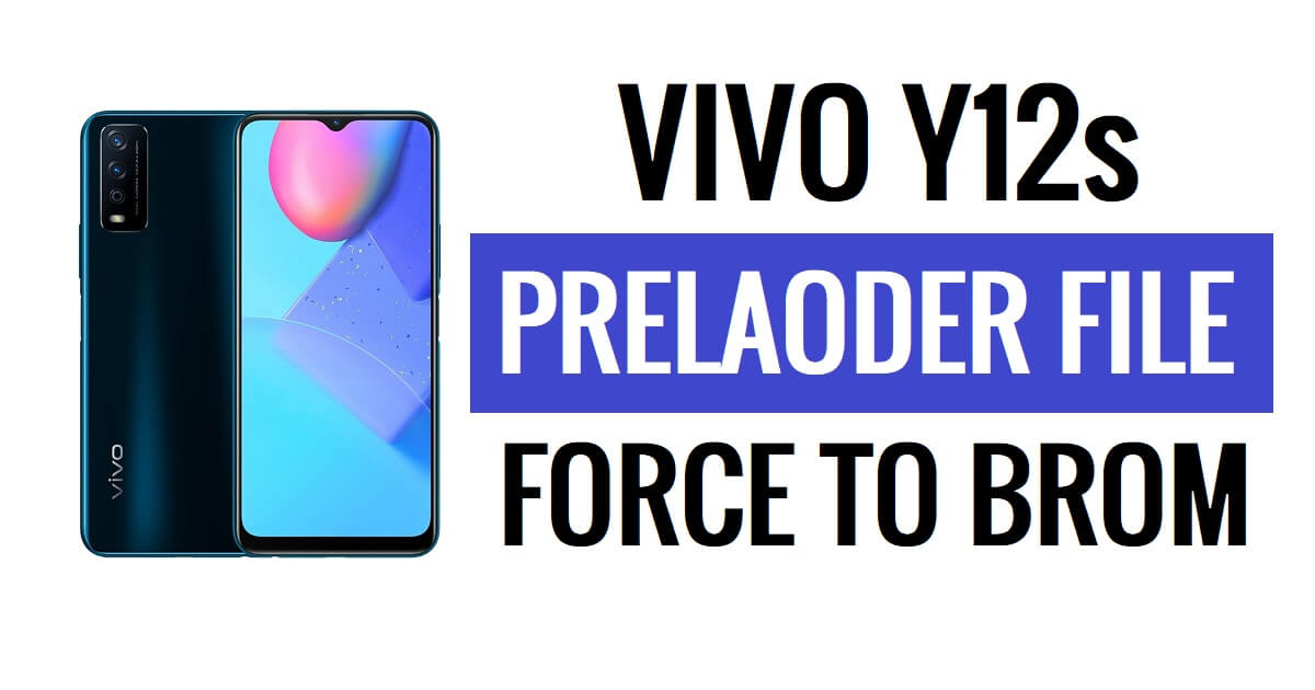 Download del file precaricatore Vivo Y12s (V2026) (forzato a Brom) - Nuova sicurezza