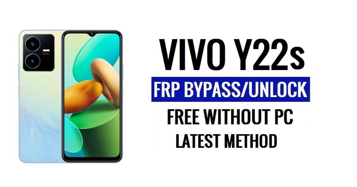 Vivo Y22s FRP Bypass Android 13 sin computadora Desbloquear Google Latest Free