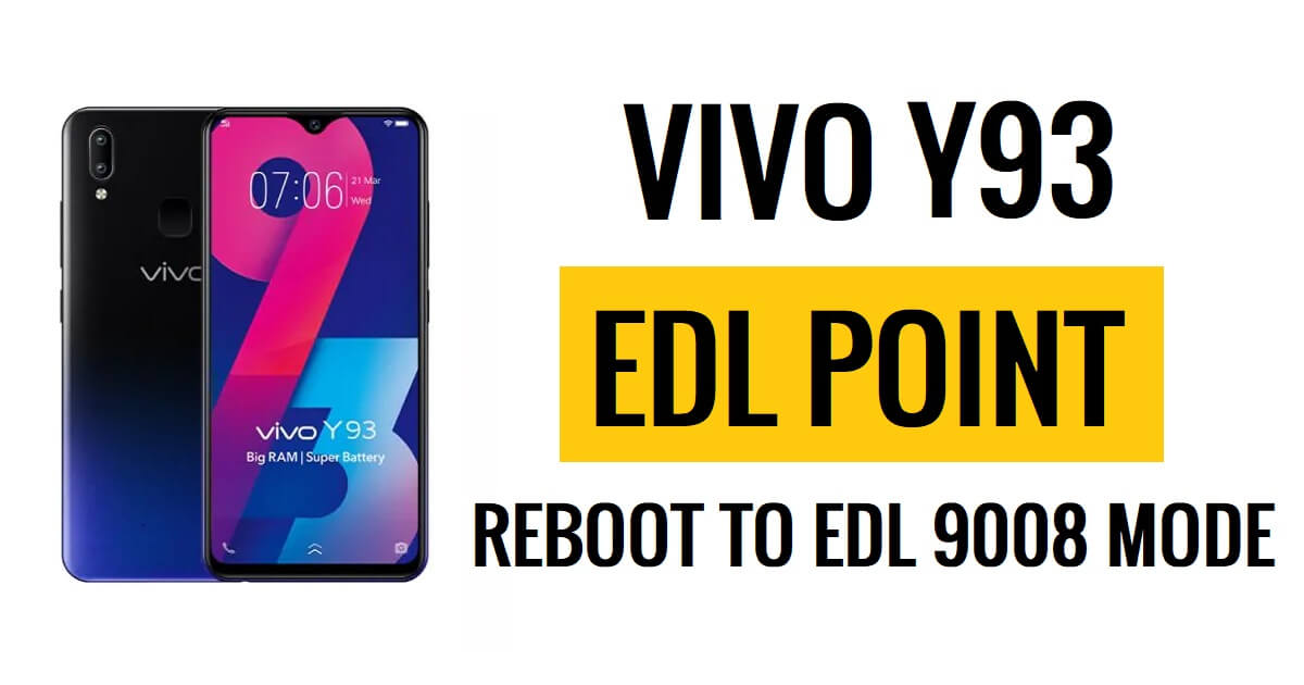 Vivo Y93 EDL Point (نقطة الاختبار) إعادة التشغيل إلى وضع EDL 9008
