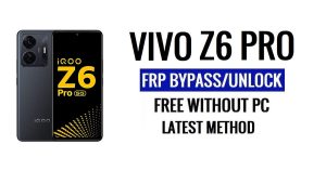 Vivo iQOO Z6 Pro FRP Bilgisayarsız Android 13'ü Atlayın Google'ın En Son Ücretsiz Kilidini Açın