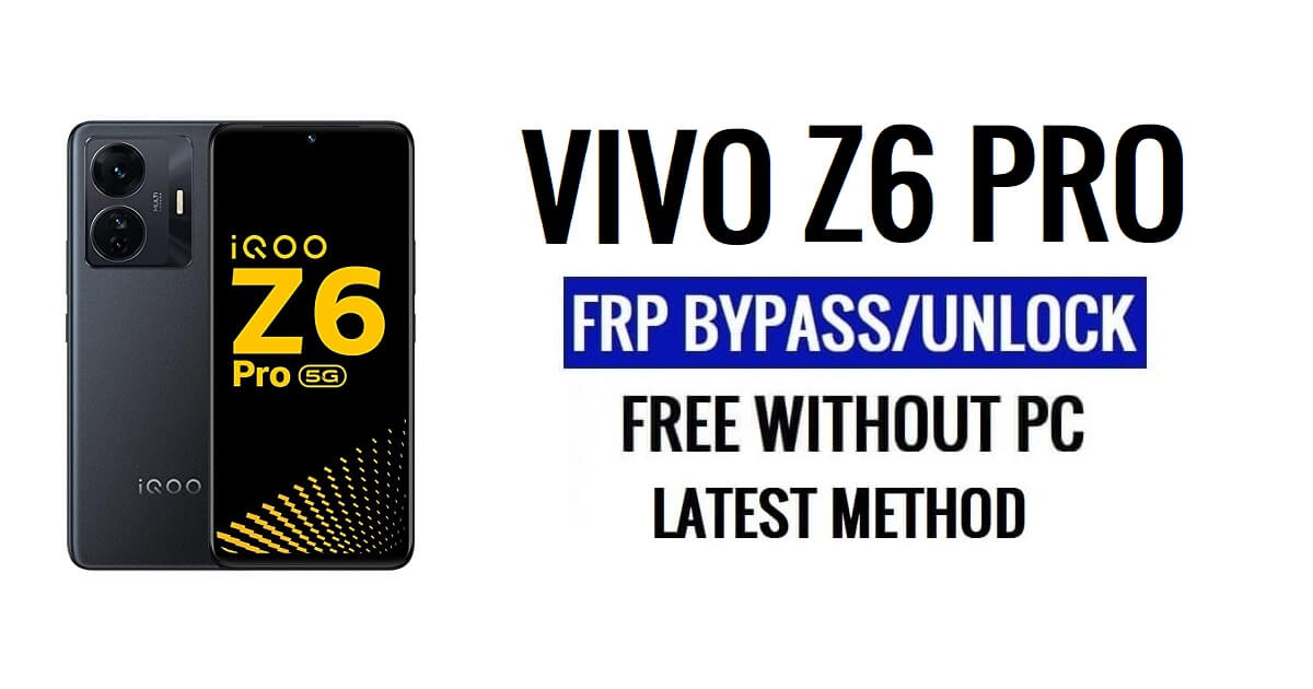 Vivo iQOO Z6 Pro FRP 우회 Android 13 컴퓨터 잠금 해제 Google 최신 무료