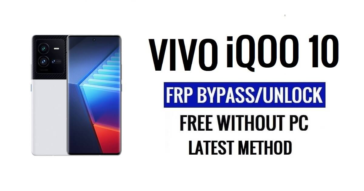 Vivo iQOO 10 FRP 우회 Android 13 컴퓨터 잠금 해제 Google 최신 무료