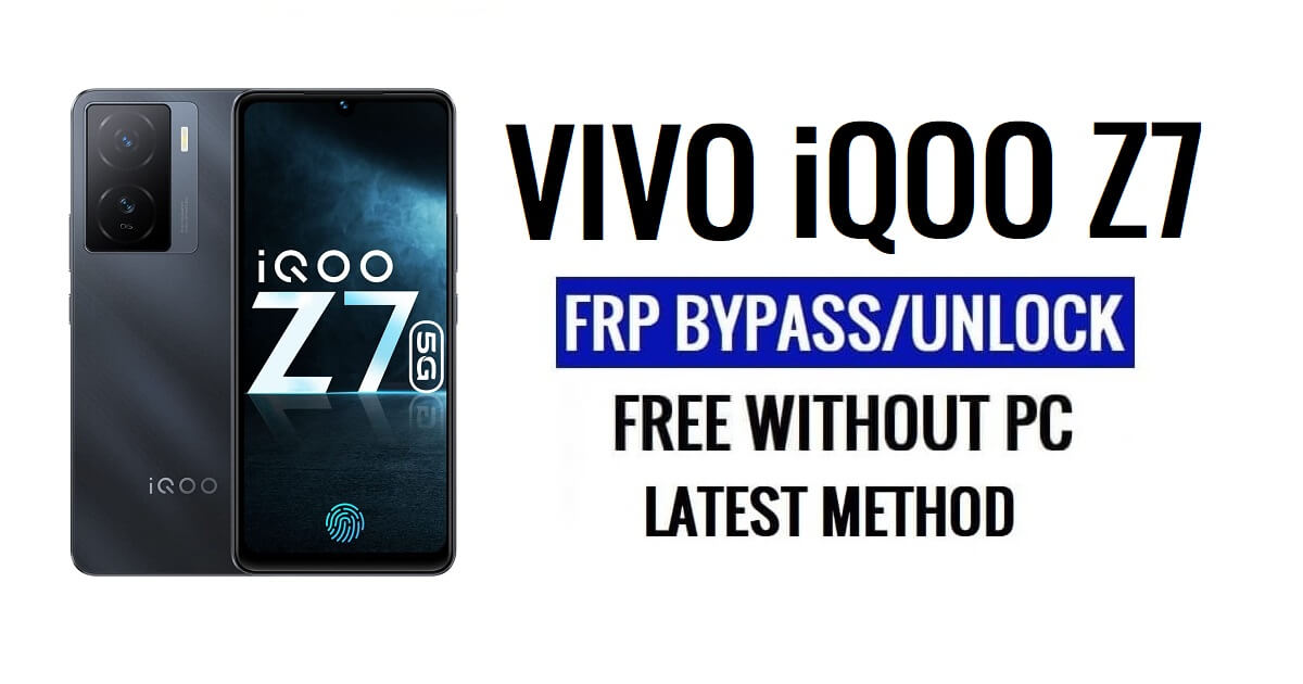 Vivo iQOO Z7 FRP Bypass Android 13 sin computadora Desbloquear Google Latest Free