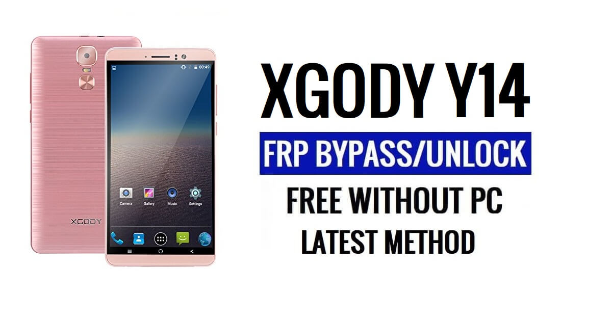 Xgody Y14 FRP Bypass فتح قفل Google Gmail (Android 5.1) بدون جهاز كمبيوتر