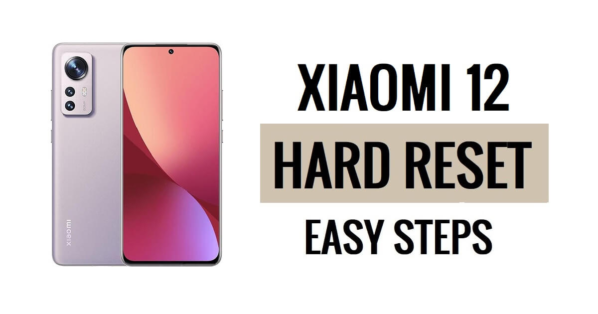 How to Xiaomi 12 Hard Reset & Factory Reset