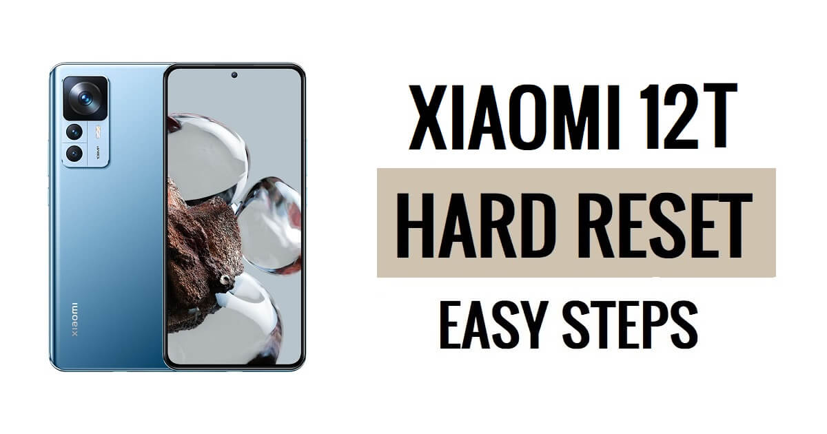 Cara Hard Reset Xiaomi 12T & Factory Reset Langkah Mudah
