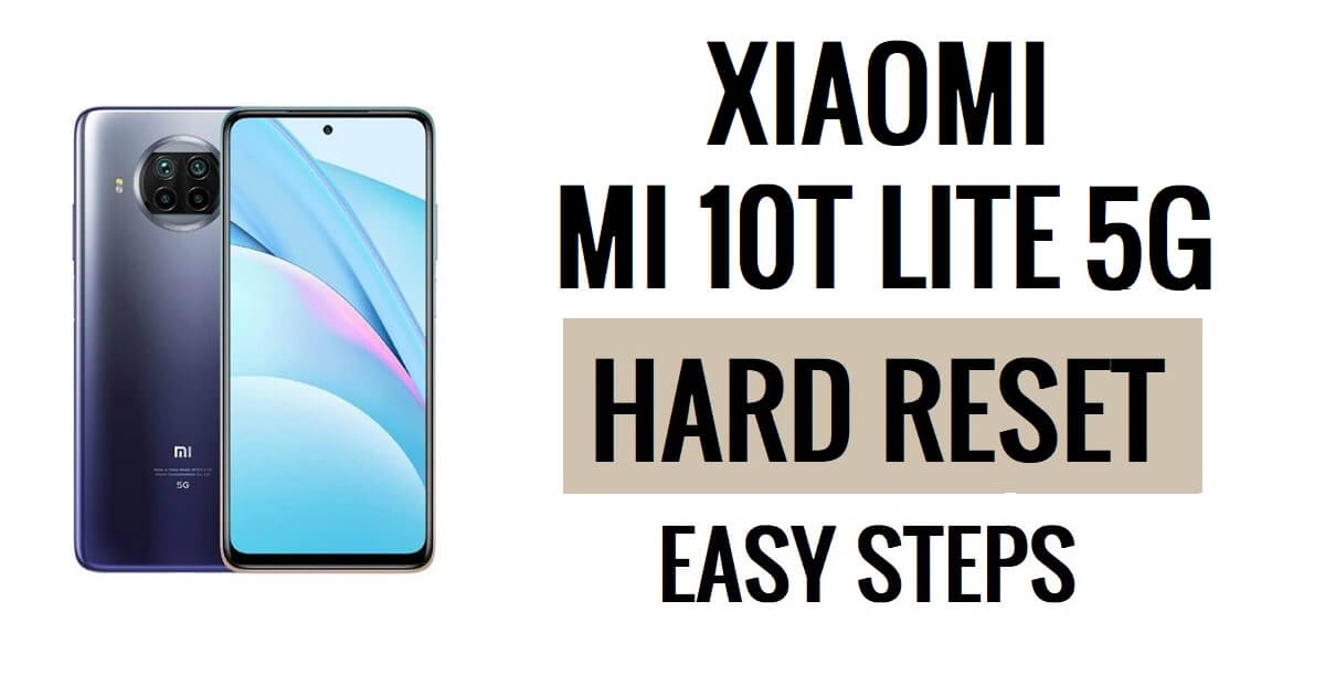 Xiaomi Mi 10T Lite 5G हार्ड रीसेट और फ़ैक्टरी रीसेट कैसे करें