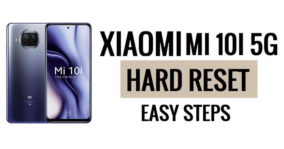 Xiaomi Mi 10i 5G हार्ड रीसेट और फ़ैक्टरी रीसेट कैसे करें