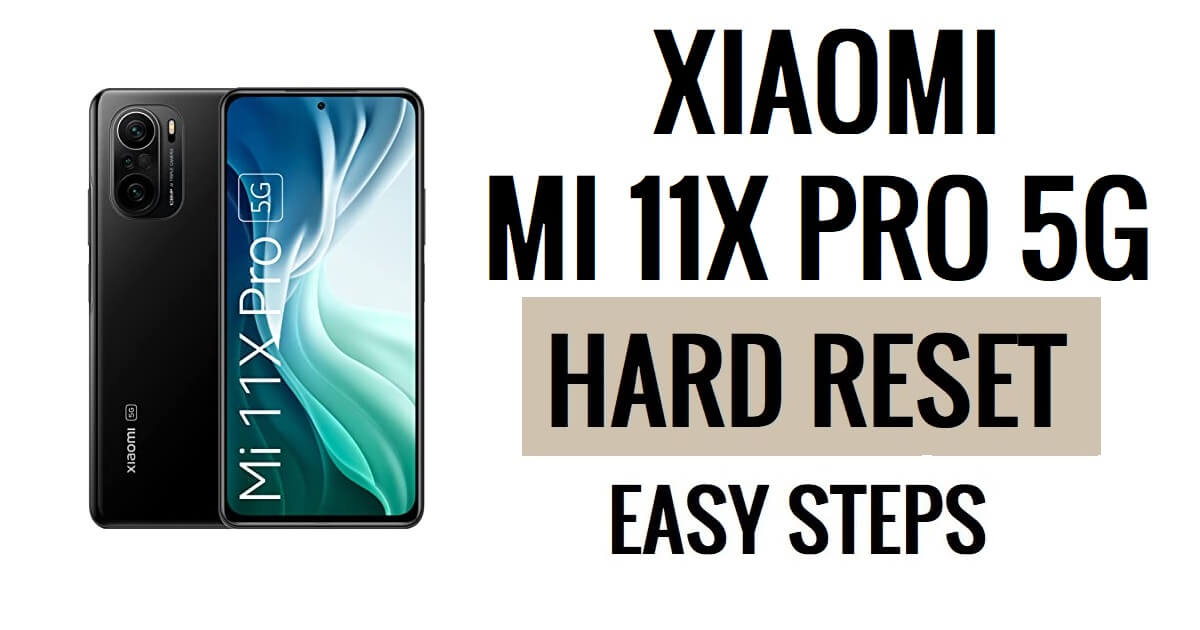 Cómo hacer restablecimiento completo y restablecimiento de fábrica de Xiaomi Mi 11X Pro