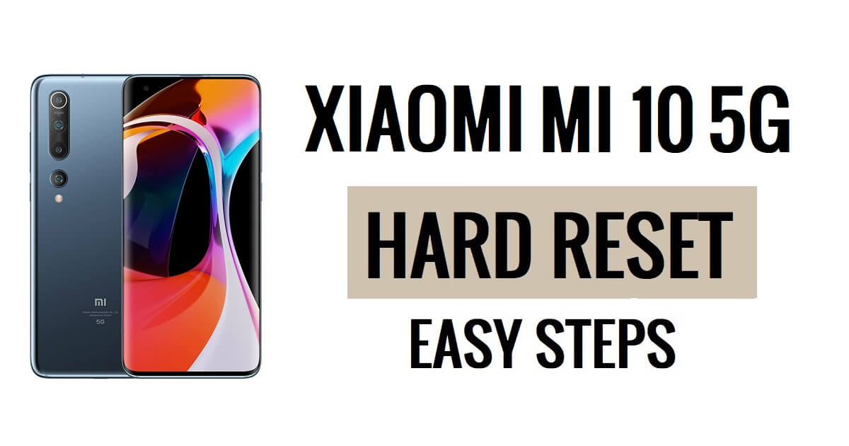 Cómo hacer restablecimiento completo y restablecimiento de fábrica de Xiaomi Mi 10 5G