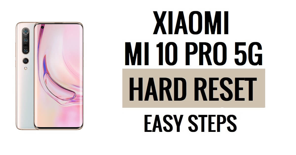 Xiaomi Mi 10 Pro 5G 하드 리셋 및 공장 초기화 방법