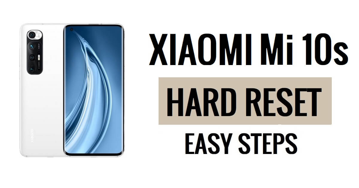 Come eseguire l'hard reset e il ripristino delle impostazioni di fabbrica dello Xiaomi Mi 10s