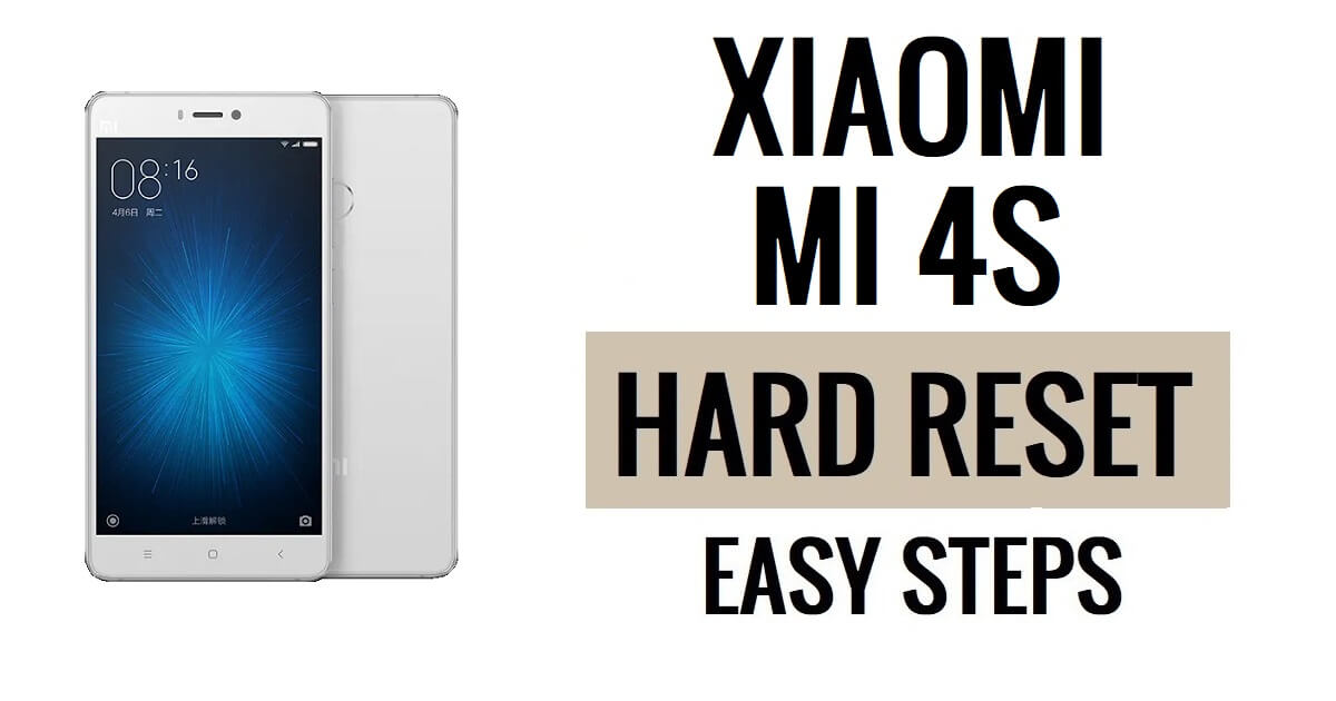Comment effectuer une réinitialisation matérielle et une réinitialisation d'usine du Xiaomi MI 4S