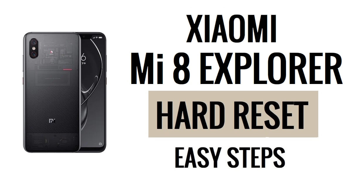 Hoe Xiaomi Mi 8 Explorer harde reset en fabrieksreset uitvoeren