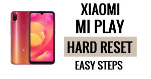Xiaomi Mi Play को हार्ड रीसेट और फ़ैक्टरी रीसेट कैसे करें