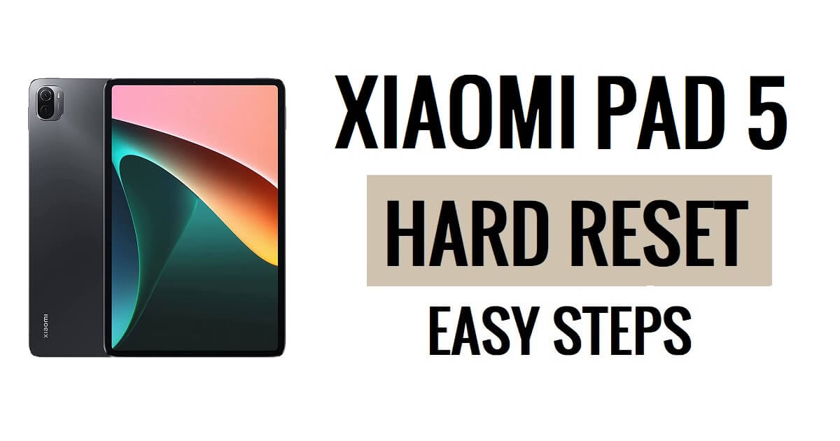 How to Xiaomi Pad 5 Hard Reset & Factory Reset