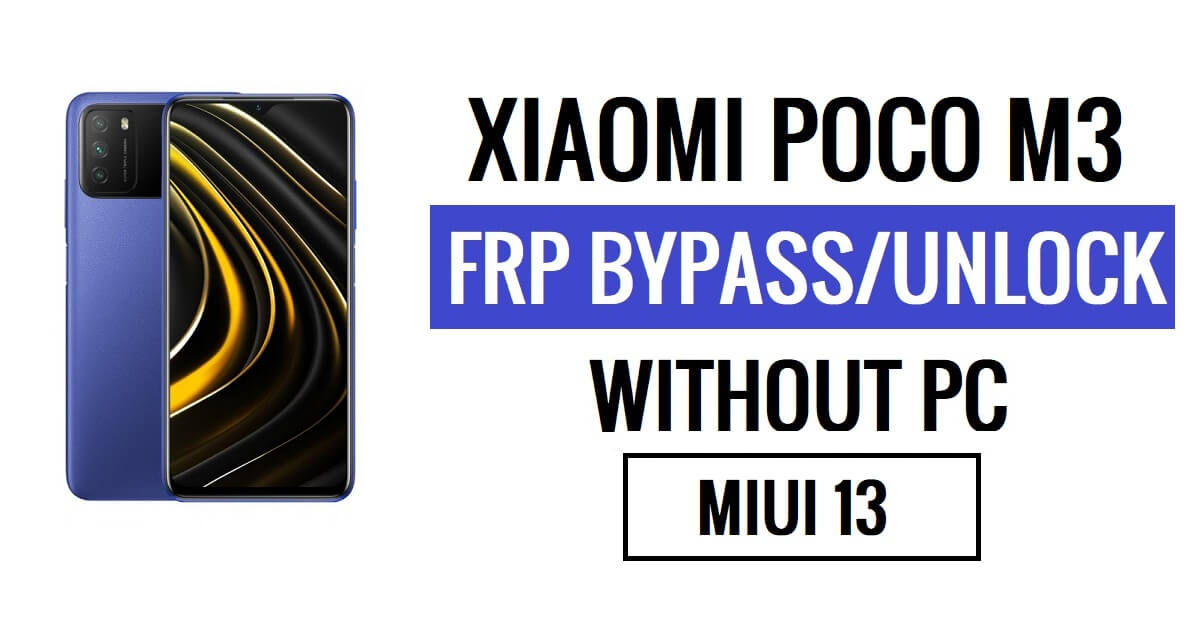Xiaomi Poco M3 FRP Bypass MIUI 13 dernier (Android 12) sans PC