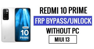 PC가 없는 Xiaomi Redmi 10 Prime FRP 우회 MIUI 13 최신(Android 12) [이전 Gmail ID 솔루션에 다시 문의]