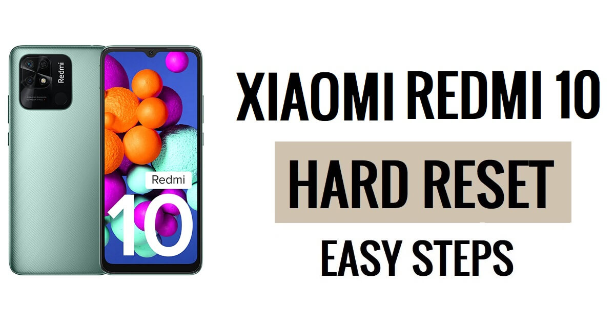 Cómo hacer restablecimiento completo y restablecimiento de fábrica de Xiaomi Redmi 10
