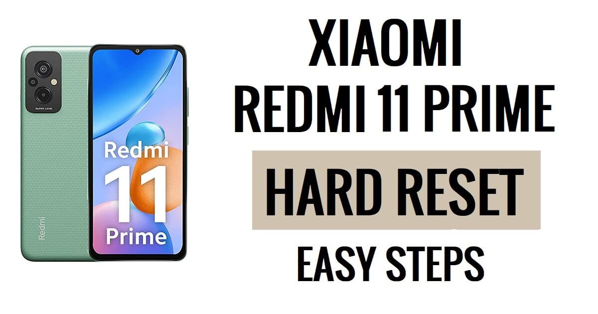 Xiaomi Redmi 11 Prime को हार्ड रीसेट और फ़ैक्टरी रीसेट कैसे करें