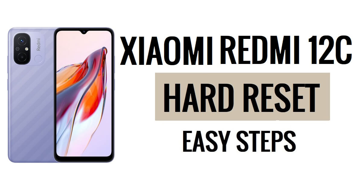 Xiaomi Redmi 12C Sert Sıfırlama ve Fabrika Ayarlarına Sıfırlama Kolay Adımlar