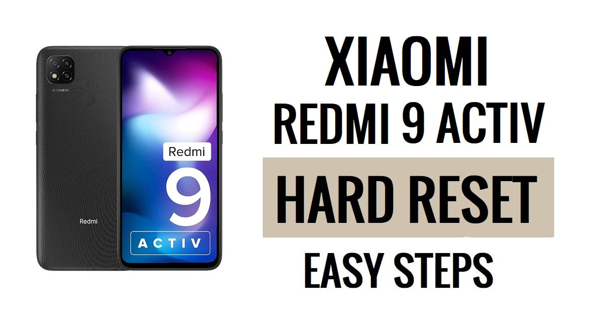Come eseguire il ripristino hardware e il ripristino delle impostazioni di fabbrica di Xiaomi Redmi 9 Activ