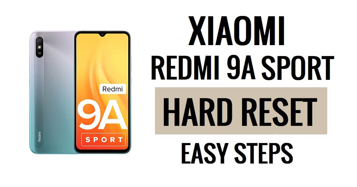 Come eseguire il reset hardware e il ripristino delle impostazioni di fabbrica dello Xiaomi Redmi 9A Sport