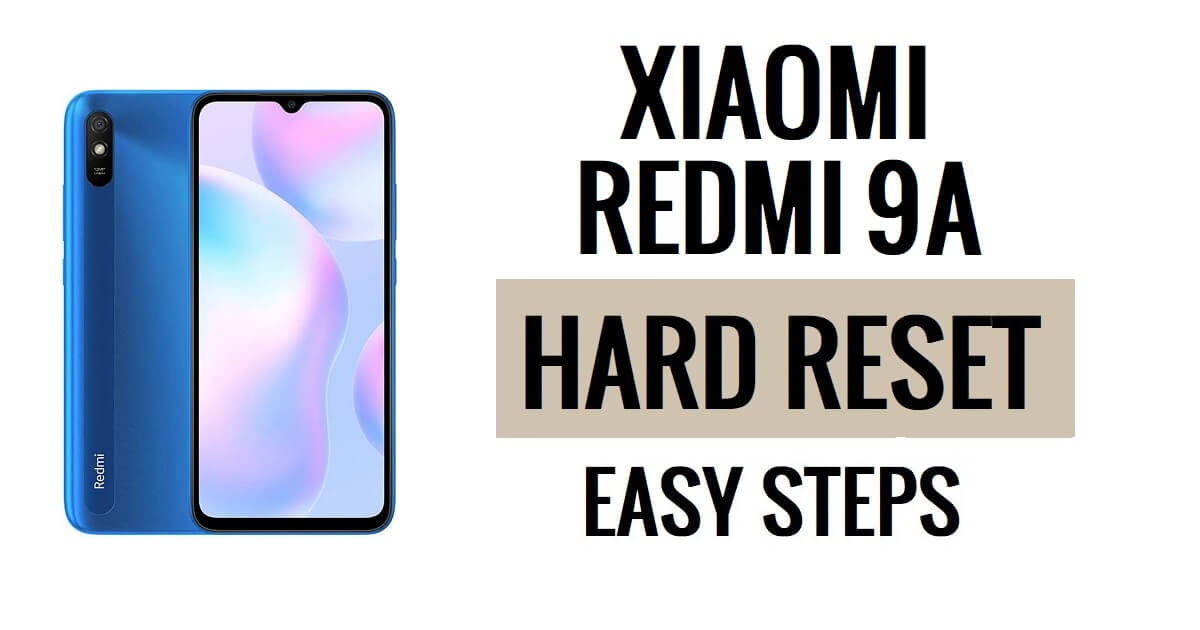 كيفية إعادة ضبط هاتف Xiaomi Redmi 9A وإعادة ضبط المصنع