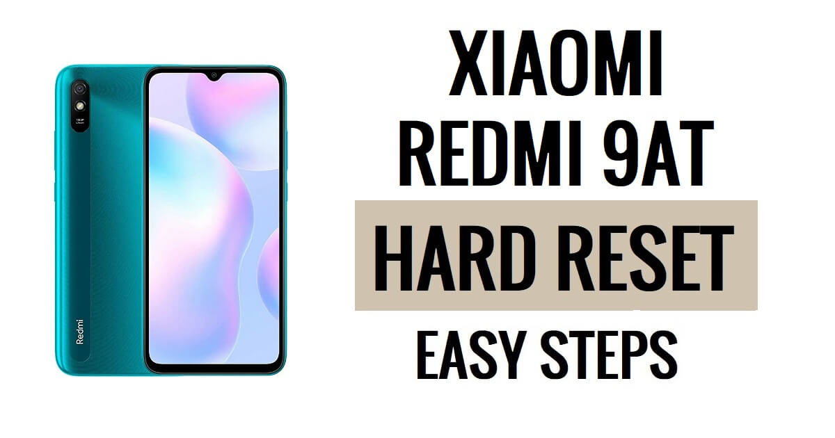 Comment effectuer une réinitialisation matérielle et une réinitialisation d'usine du Xiaomi Redmi 9AT