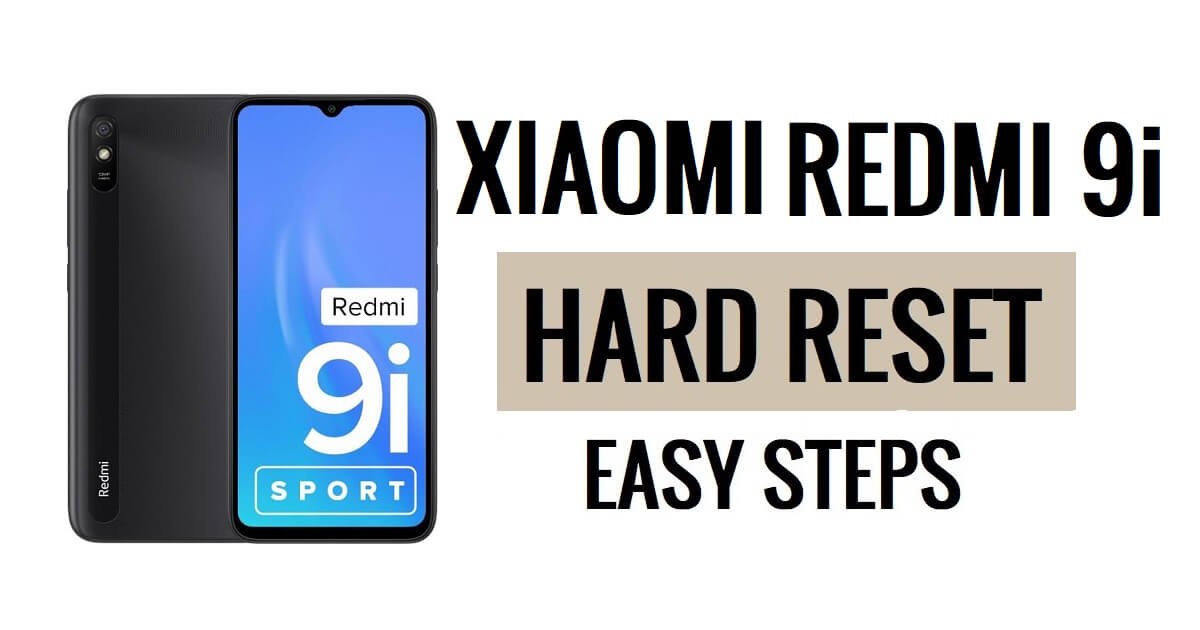Xiaomi Redmi 9i को हार्ड रीसेट और फ़ैक्टरी रीसेट कैसे करें