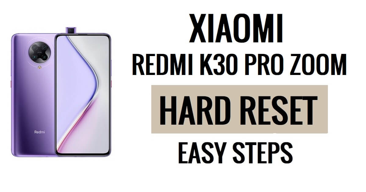Hoe Xiaomi Redmi K30 Pro Zoom harde reset en fabrieksreset uitvoeren