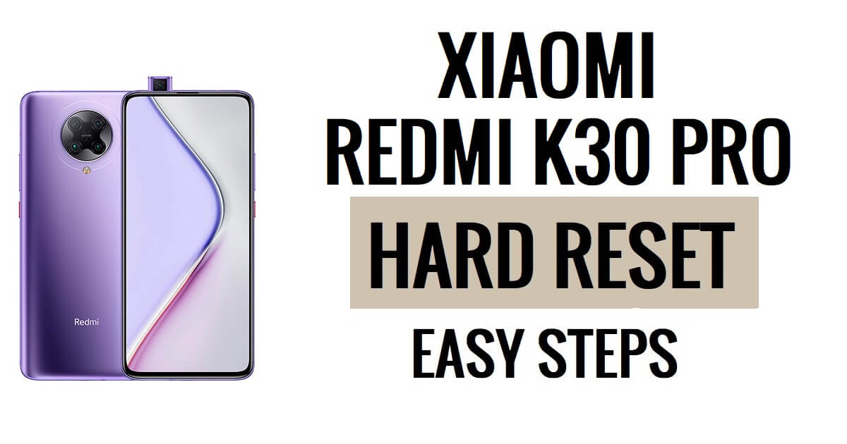 Xiaomi Redmi K30 Pro Sert Sıfırlama ve Fabrika Ayarlarına Sıfırlama