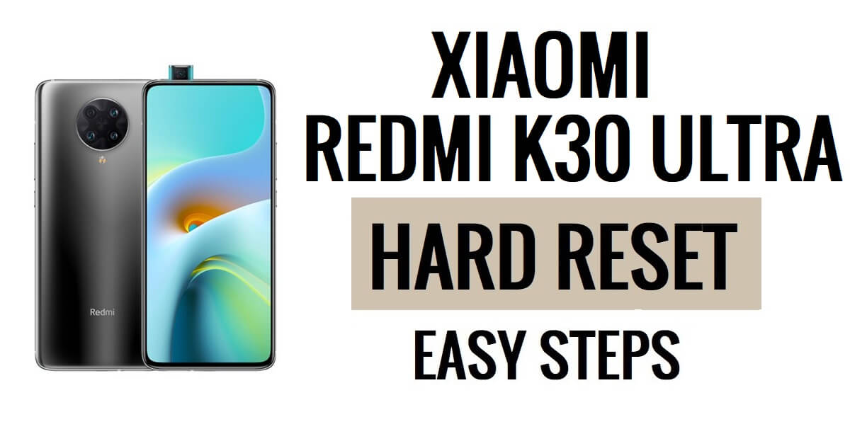 Xiaomi Redmi K30 Ultra Sert Sıfırlama ve Fabrika Ayarlarına Sıfırlama