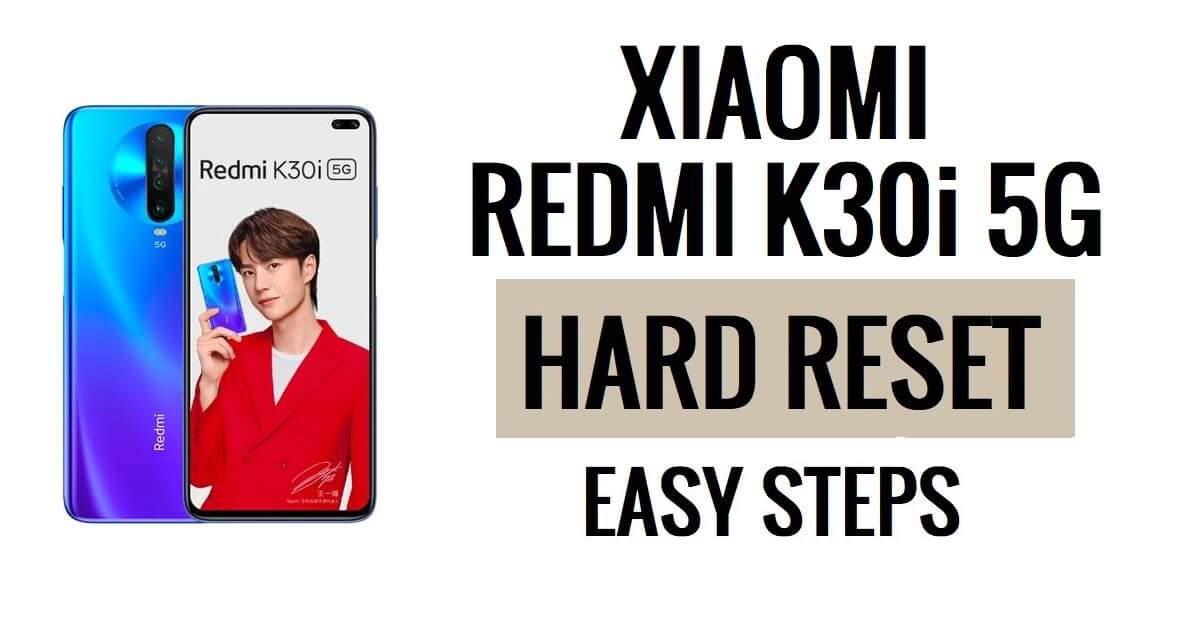 Hoe Xiaomi Redmi K30i 5G harde reset en fabrieksreset uitvoeren