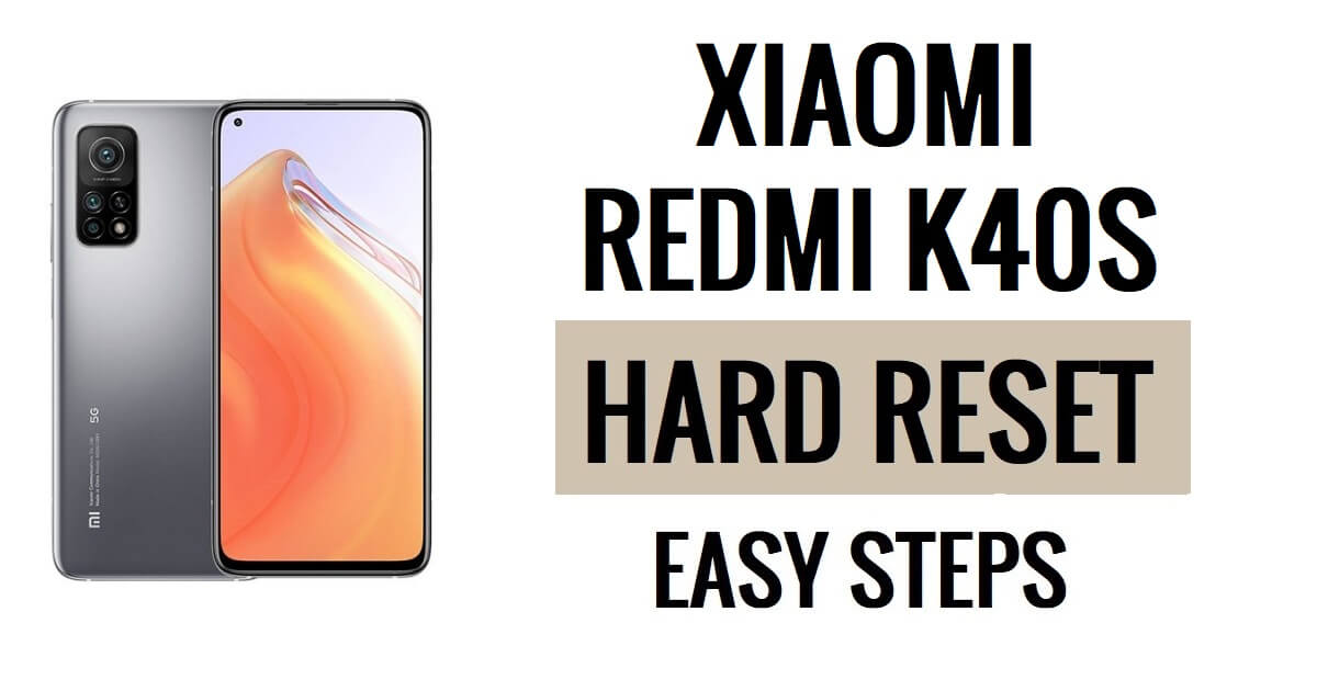 Cómo hacer restablecimiento completo y restablecimiento de fábrica de Xiaomi Redmi K40S