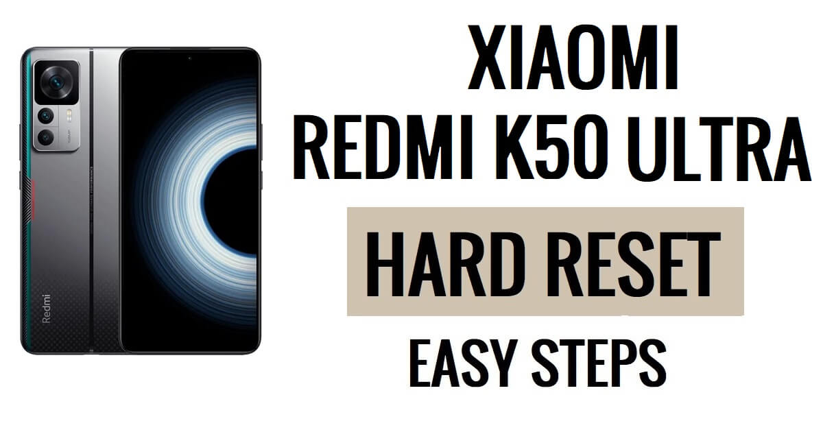Comment effectuer une réinitialisation matérielle et une réinitialisation d'usine du Xiaomi Redmi K50 Ultra