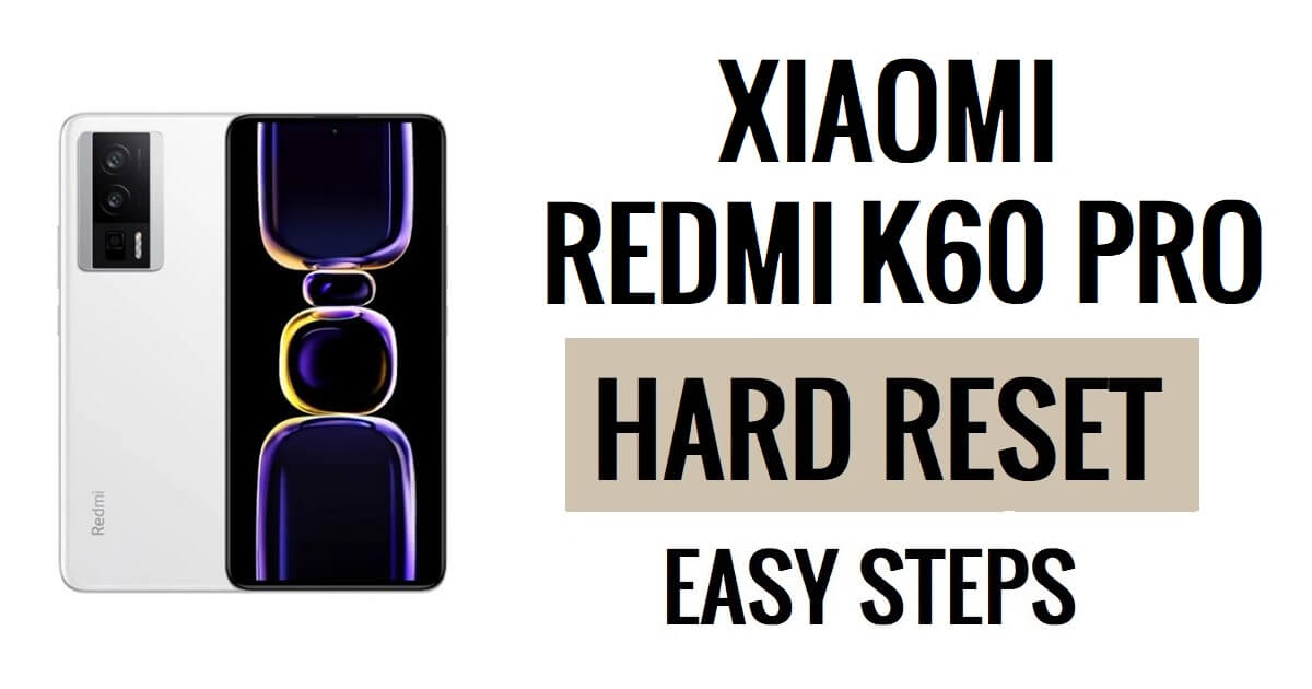 Xiaomi Redmi K60 Pro को हार्ड रीसेट और फ़ैक्टरी रीसेट कैसे करें