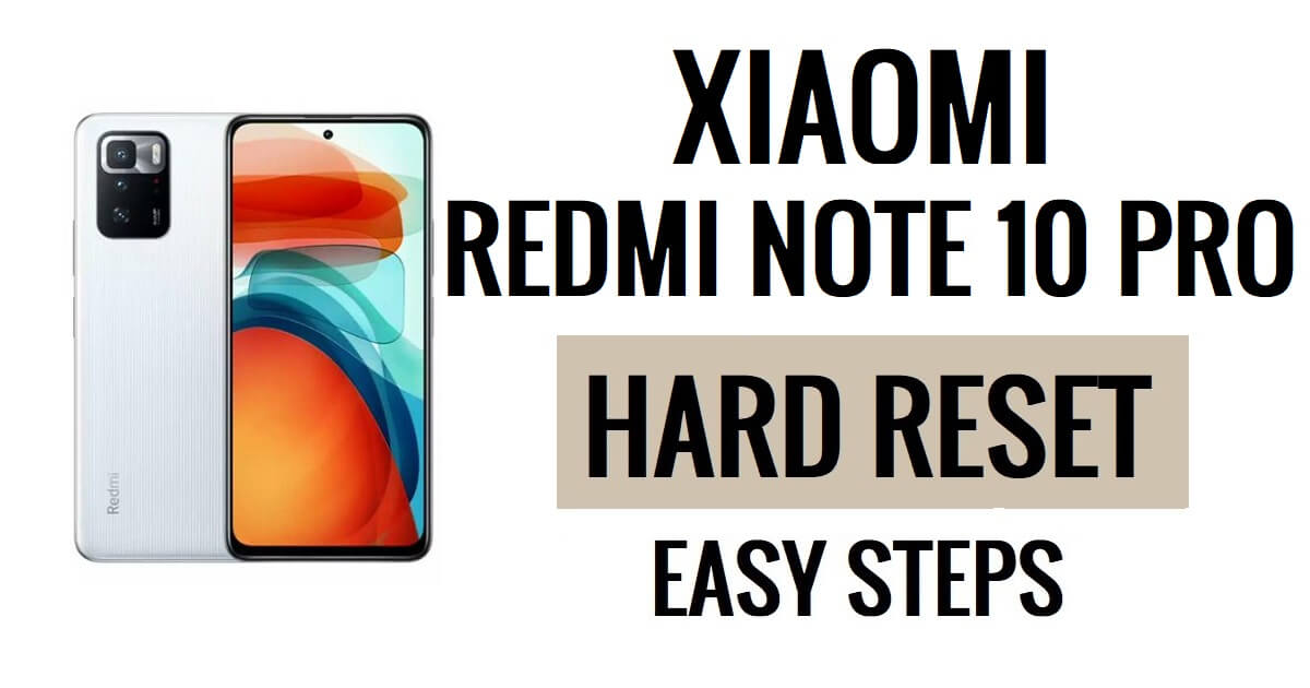Hoe Xiaomi Redmi Note 10 Pro harde reset en fabrieksreset uitvoeren