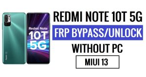Xiaomi Redmi Note 10T 5G FRP Bypass MIUI 13 mais recente (Android 12) sem PC