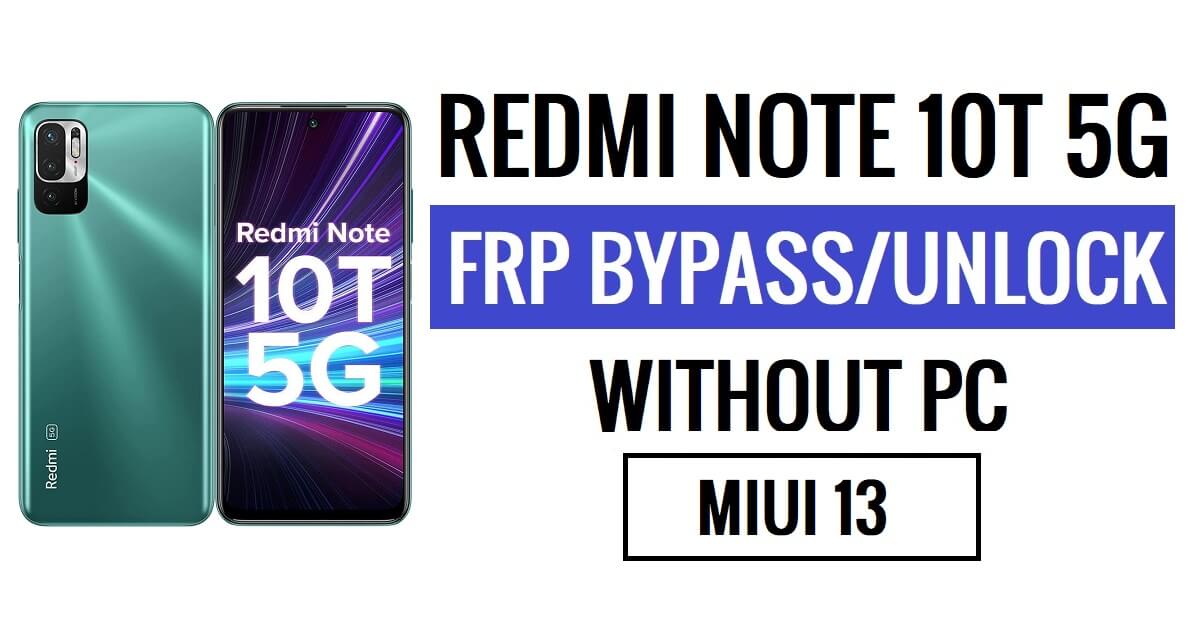 Xiaomi Redmi Note 10T 5G FRP Bypass MIUI 13 más reciente (Android 12) sin PC