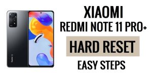 Como fazer reinicialização forçada e redefinição de fábrica do Xiaomi Redmi Note 11 Pro Plus