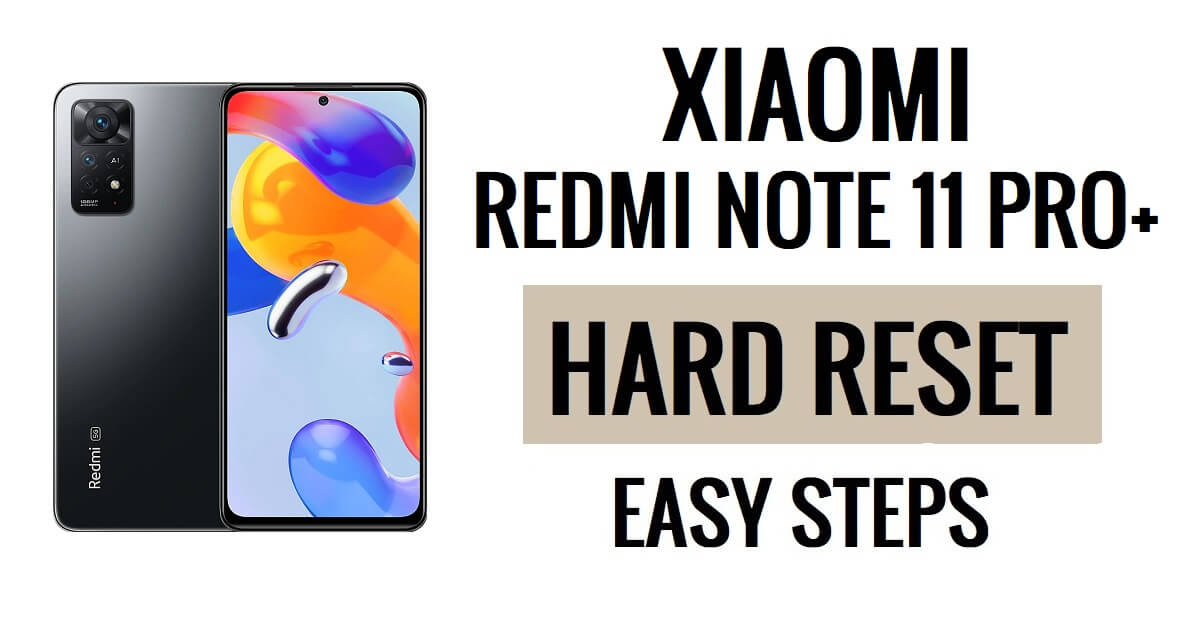 Xiaomi Redmi Note 11 Pro Plus 하드 리셋 및 공장 초기화 방법
