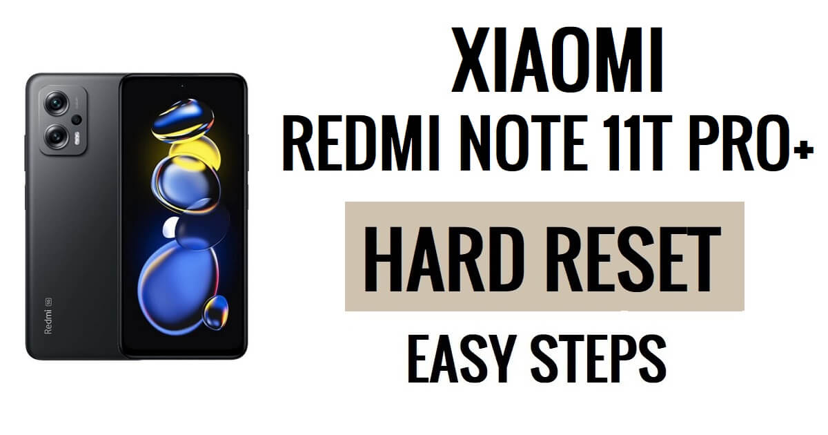 Como fazer reinicialização forçada e redefinição de fábrica do Xiaomi Redmi Note 11T Pro Plus