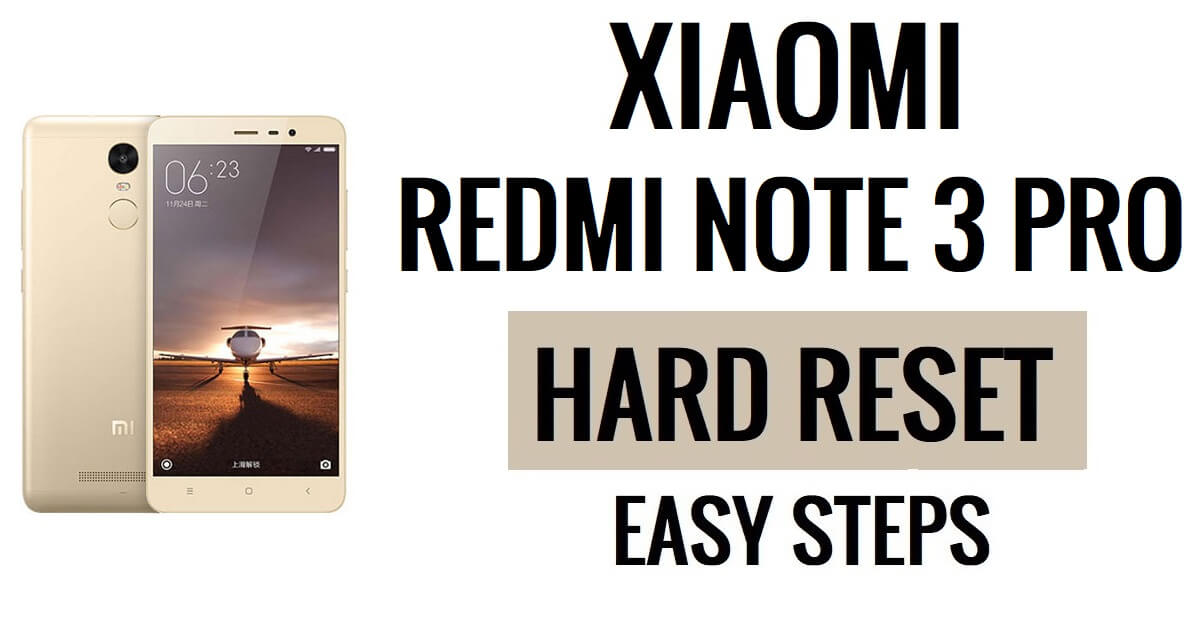 Cómo hacer restablecimiento completo y restablecimiento de fábrica de Xiaomi Redmi Note 3 Pro