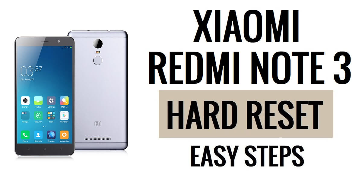 Hoe Xiaomi Redmi Note 3 harde reset en fabrieksreset uitvoeren