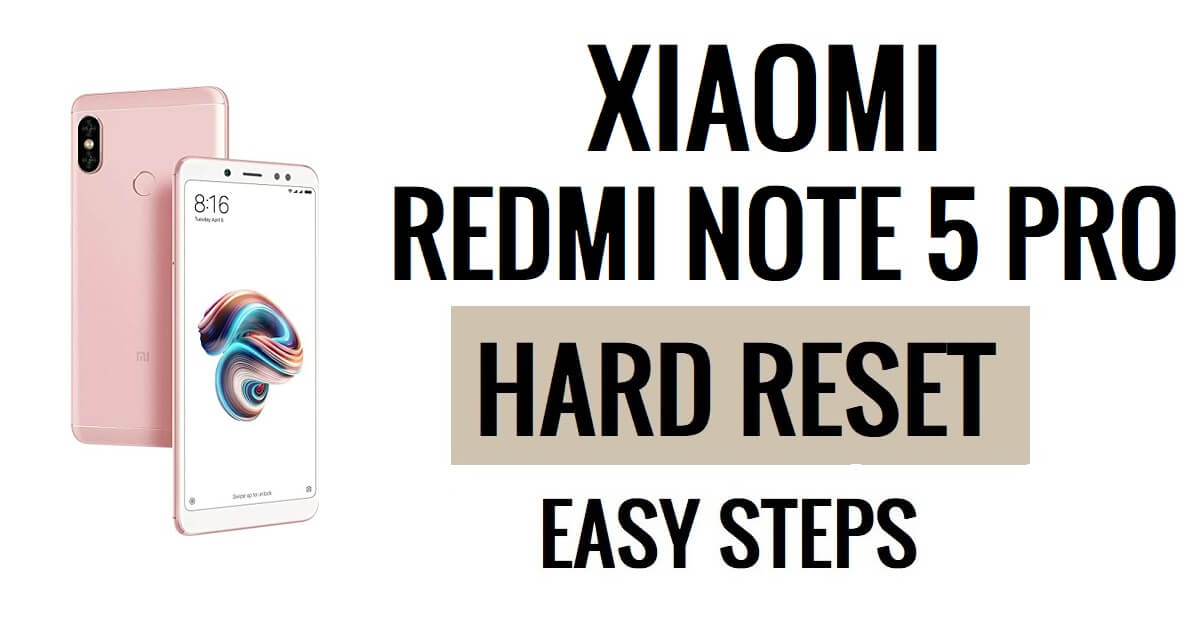 Hoe Xiaomi Redmi Note 5 Pro harde reset en fabrieksreset uitvoeren