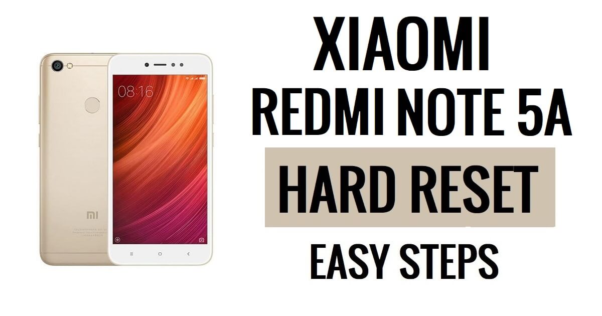How to Xiaomi Redmi Note 5A Hard Reset & Factory Reset