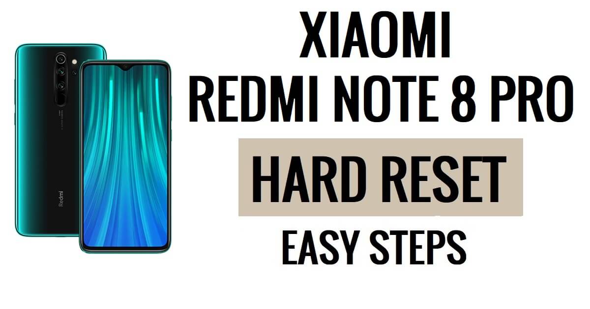 Xiaomi Redmi Note 8 Pro إعادة ضبط المصنع وإعادة ضبط المصنع