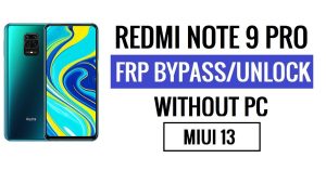 Redmi Note 9 Pro FRP Bypass MIUI 13 ล่าสุด (Android 12) โดยไม่มีพีซี [ถามโซลูชัน Gmail Id เก่าอีกครั้ง]